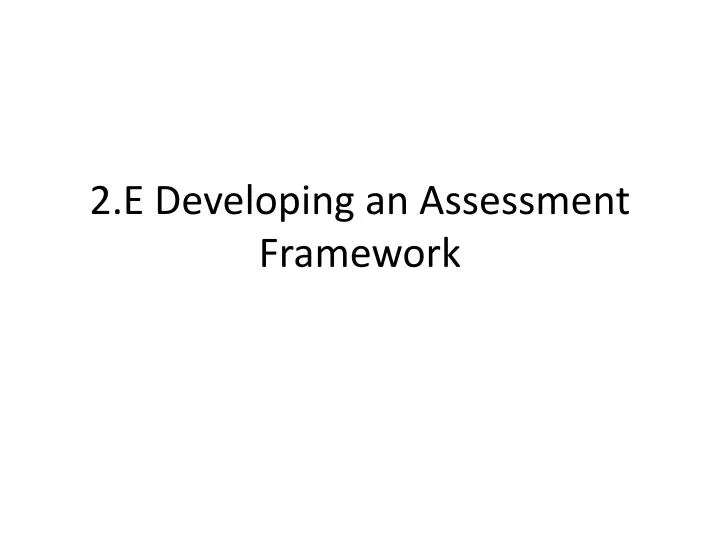 2 e developing an assessment framework