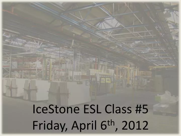 icestone esl class 5 friday april 6 th 2012