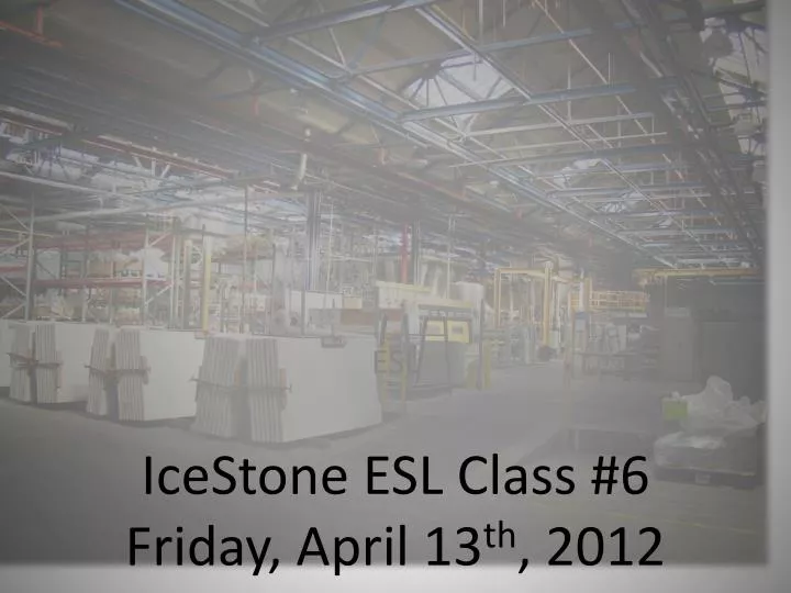 icestone esl class 6 friday april 13 th 2012