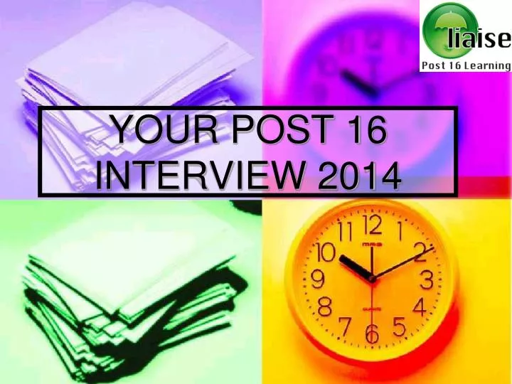 your post 16 interview 2014