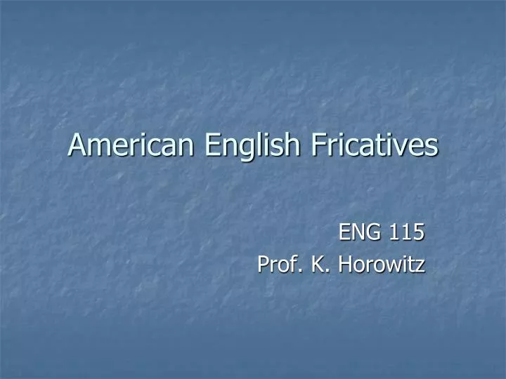 american english fricatives