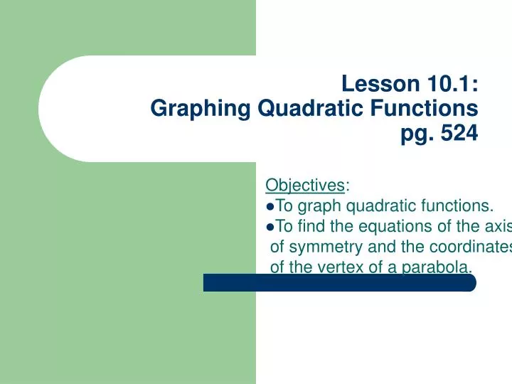 lesson 10 1 graphing quadratic functions pg 524