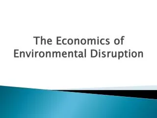 The Economics of Environmental Disruption
