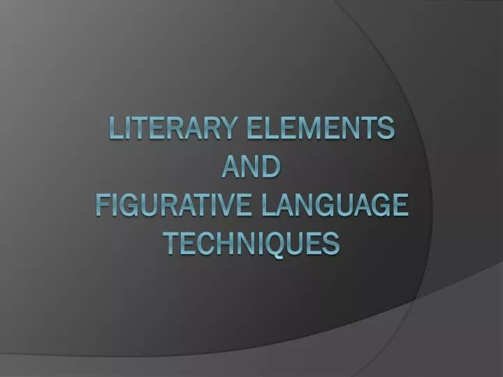 literary elements and figurative language techniques
