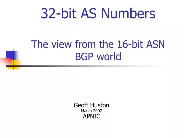 32 bit as numbers the view from the 16 bit asn bgp world