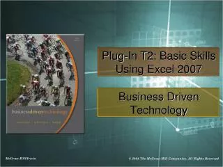 Plug-In T2: Basic Skills Using Excel 2007