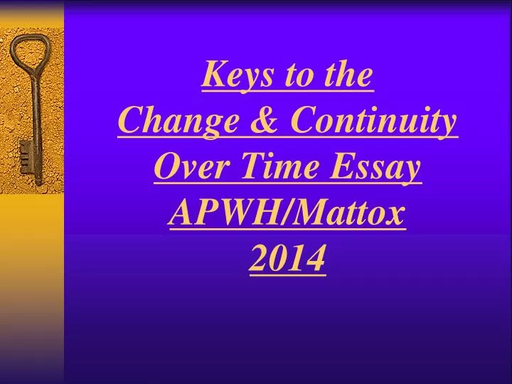 keys to the change continuity over time essay apwh mattox 2014