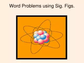 Word Problems using Sig. Figs.