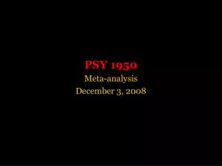 PSY 1950 Meta-analysis December 3, 2008