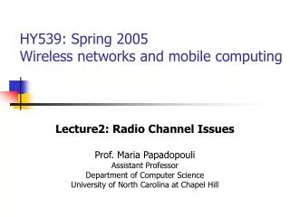 HY539: Spring 2005 Wireless networks and mobile computing