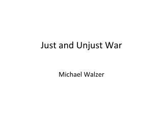 Just and Unjust War