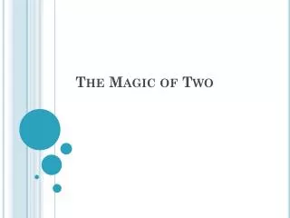 The Magic of Two