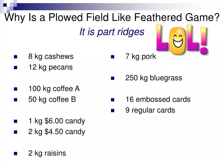 why is a plowed field like feathered game