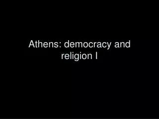 Athens: democracy and religion I