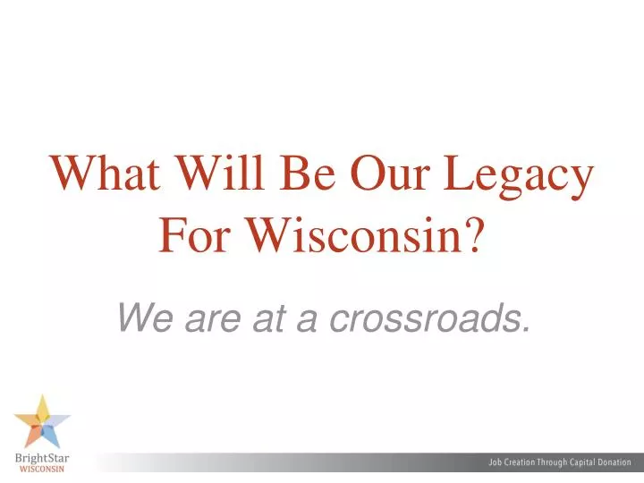 what will be our legacy for wisconsin