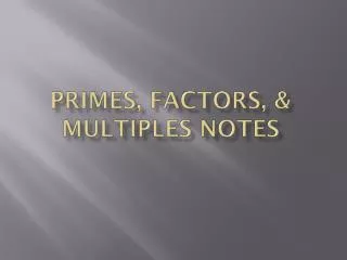 Primes, Factors, &amp; Multiples NOtes