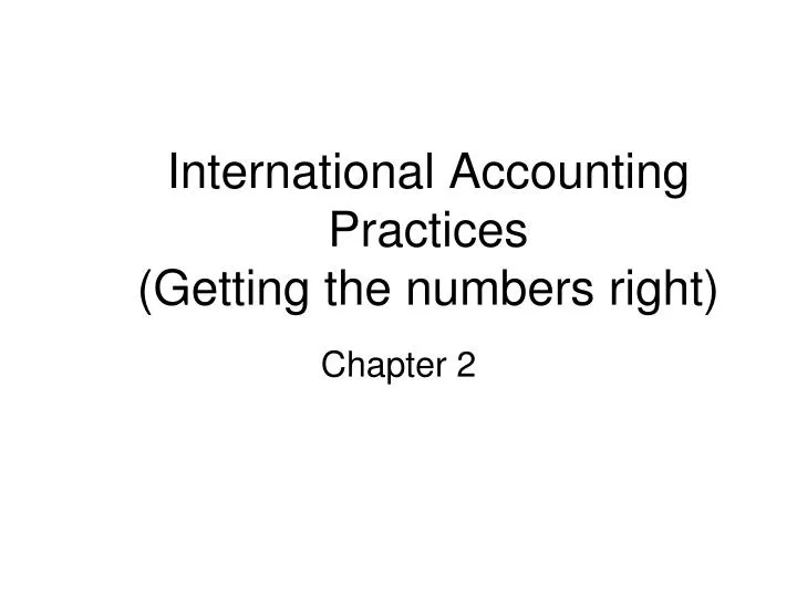international accounting practices getting the numbers right