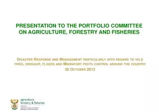 PRESENTATION TO THE PORTFOLIO COMMITTEE ON AGRICULTURE, FORESTRY AND FISHERIES