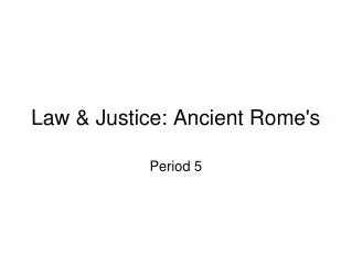 Law &amp; Justice: Ancient Rome's