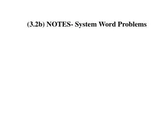 (3.2b) NOTES- System Word Problems