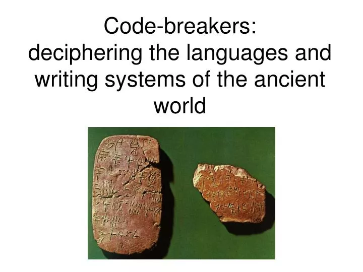 code breakers deciphering the languages and writing systems of the ancient world