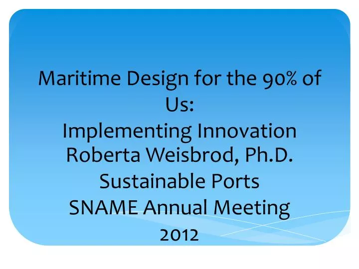 roberta weisbrod ph d sustainable ports sname annual meeting 2012