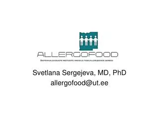 Svetlana Sergejeva, MD, PhD allergofood@ut.ee