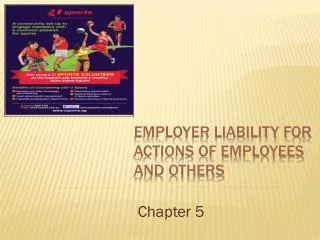 Employer Liability for Actions of Employees and Others