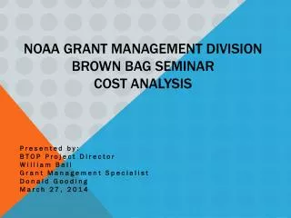 NOAA Grant Management Division Brown Bag Seminar Cost Analysis