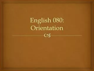 English 080: Orientation
