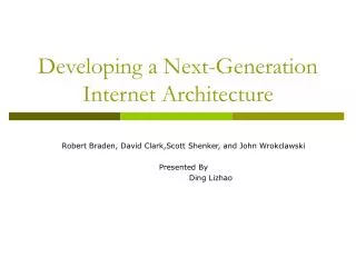 Developing a Next-Generation Internet Architecture