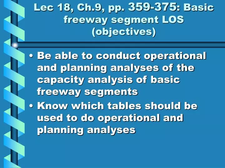 lec 18 ch 9 pp 359 375 basic freeway segment los objectives