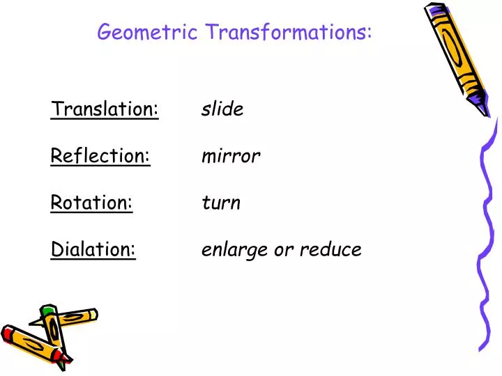 translation slide reflection mirror rotation turn dialation enlarge or reduce
