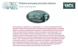 Predictive processing and active inference Karl Friston, University College London