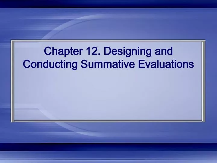 chapter 12 designing and conducting summative evaluations