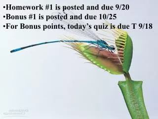Homework #1 is posted and due 9/20 Bonus #1 is posted and due 10/25