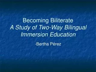 Becoming Biliterate A Study of Two-Way Bilingual Immersion Education