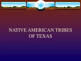 NATIVE AMERICAN TRIBES OF TEXAS