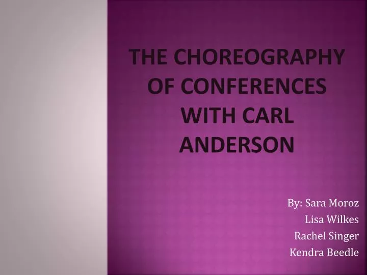 the choreography of conferences with carl anderson