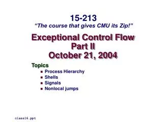 Exceptional Control Flow Part II October 21, 2004