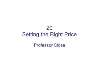 20 Setting the Right Price