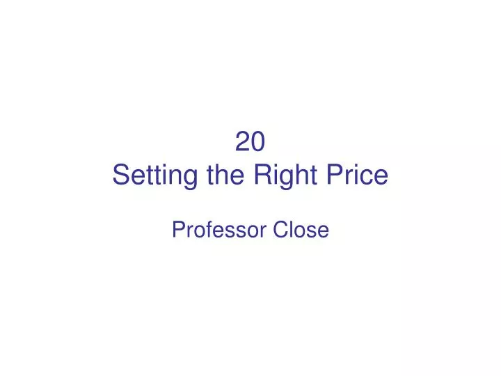 20 setting the right price