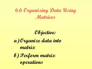 6.6 Organizing Data Using Matrices