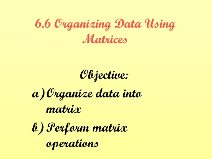 6 6 organizing data using matrices