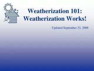 Weatherization 101: Weatherization Works!