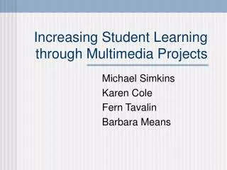 Increasing Student Learning through Multimedia Projects