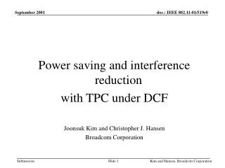 Power saving and interference reduction with TPC under DCF Joonsuk Kim and Christopher J. Hansen