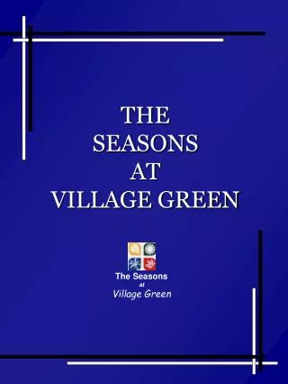 THE SEASONS AT VILLAGE GREEN