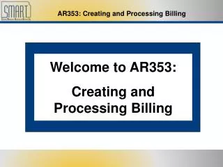 Welcome to AR353: Creating and Processing Billing
