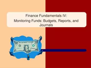 Finance Fundamentals IV: Monitoring Funds: Budgets, Reports, and Journals